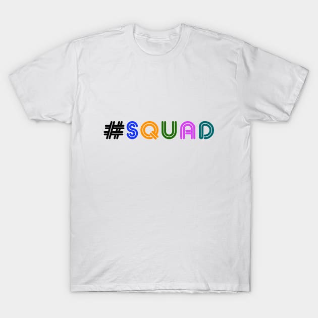 Hashtag Squad T-Shirt by NotoriousMedia